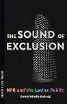 The Sound of Exclusion: NPR and the Latinx Public (Latinx Pop Culture)