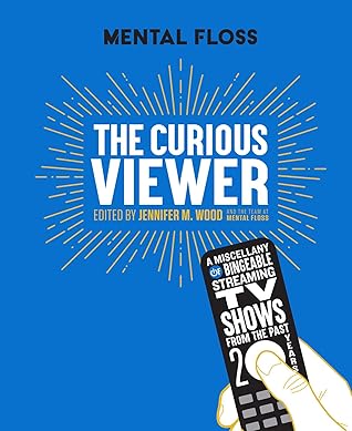 The Curious Viewer: A Miscellany of Bingeable Streaming TV Shows from the Past Twenty Years