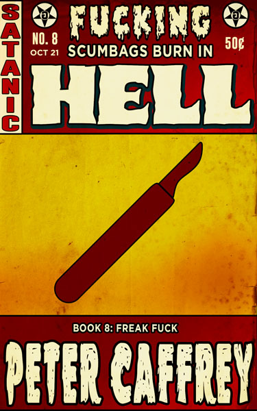 Freak Fuck - Fucking Scumbags Burn in Hell Book 8 (Unknown Binding)