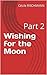 Wishing for the Moon