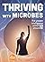Thriving with Microbes: The Unseen Intelligence Within and Around Us (Alice in Futureland)