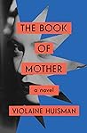 The Book of Mother by Violaine Huisman