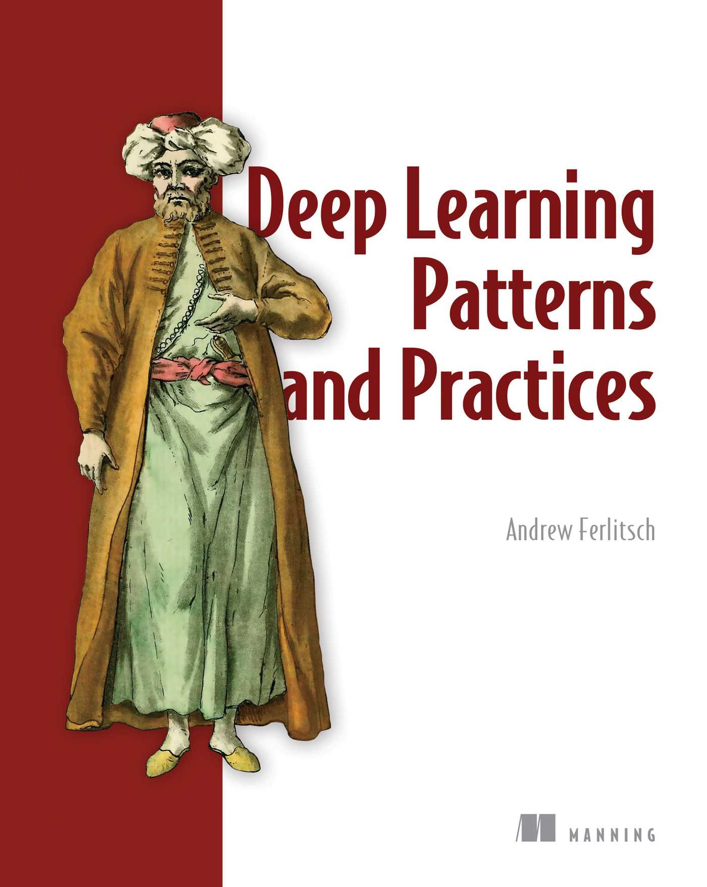 Deep Learning Patterns and Practices (Kindle Edition)