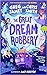 The Great Dream Robbery by Greg James