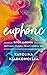 Euphoric: Ditch Alcohol and Gain a Happier, More Confident You