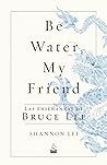 Be Water, My Frie...