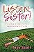 Listen, Sister! Finding Hope in the Freakshow of LIfe