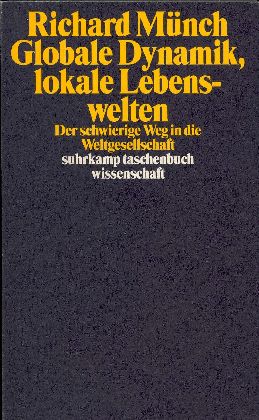 Globale Dynamik, lokale Lebenswelten. Der schwierige Weg in die Weltgesellschaft (Paperback)
