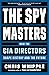 The Spymasters: How the CIA Directors Shape History and the Future