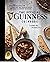 The Official Guinness Cookbook: Over 70 Recipes for Cooking and Baking from Ireland's Famous Brewery