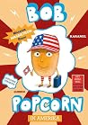 Bob Popcorn in Am...