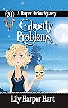 Ghostly Problems (Harper Harlow, #20)