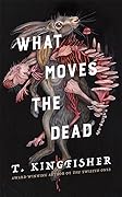 What Moves the Dead (Sworn Soldier, #1)