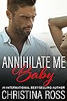 Annihilate Me, Baby by Christina Ross