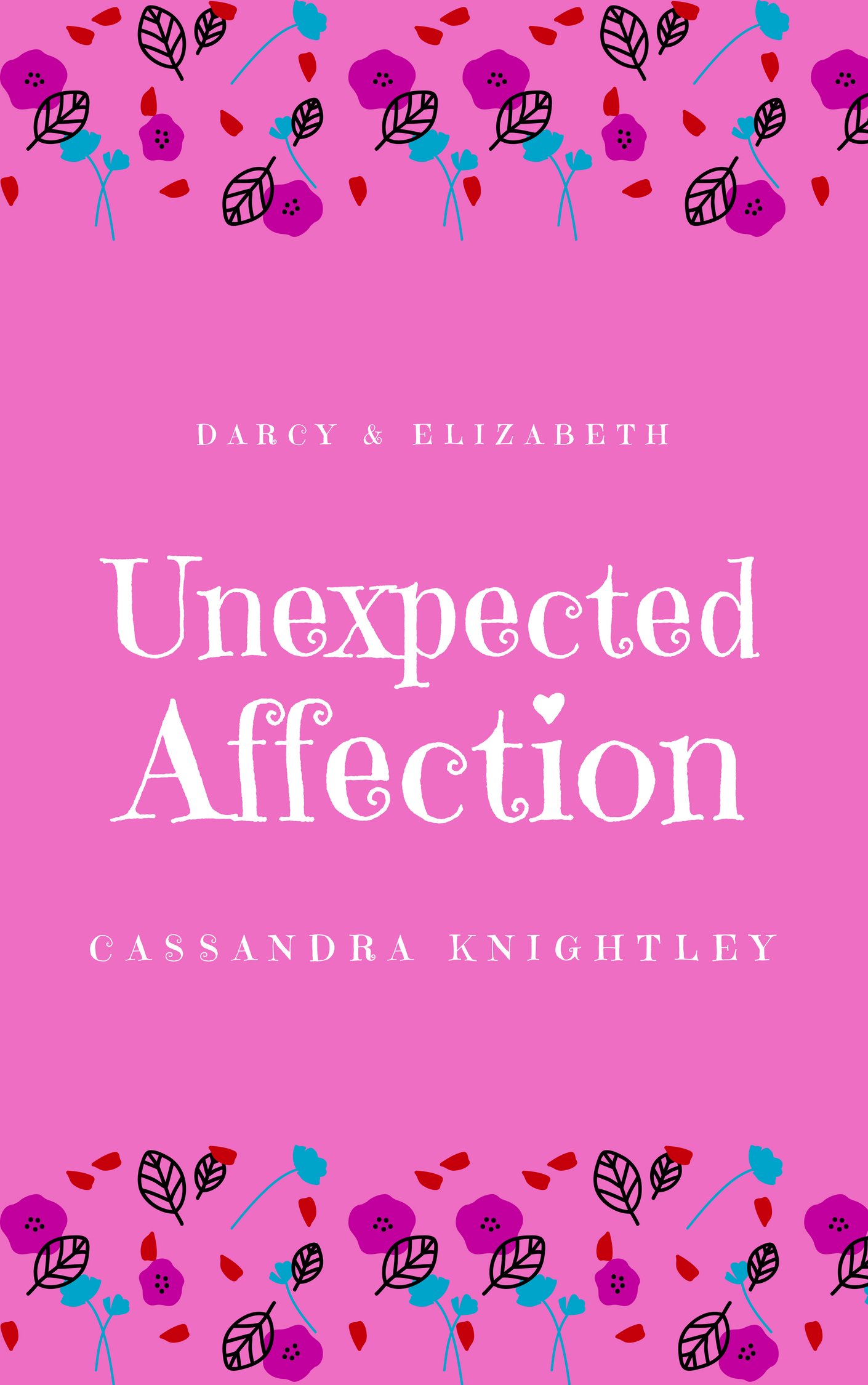 Darcy & Elizabeth: Unexpected Affection: A Sweet Pride and Prejudice Variation (Kindle Edition)