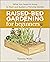 Raised-Bed Gardening for Beginners: Your Guide to Growing Sustainability and Self-Sufficiency