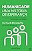Humanidade: Uma História de Esperança
