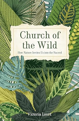 Church of the Wild: How Nature Invites Us into the Sacred