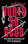 Book cover for Hurts So Good: The Science and Culture of Pain on Purpose