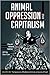 Animal Oppression and Capit...