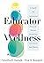 Educator Wellness: A Guide ...