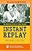 Instant Replay