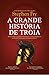 A Grande História de Tróia by Stephen Fry