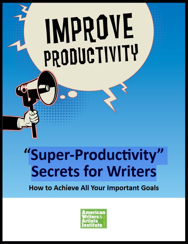 Super-Productivity Secrets for Writers: How to Achieve All Your Important Goals