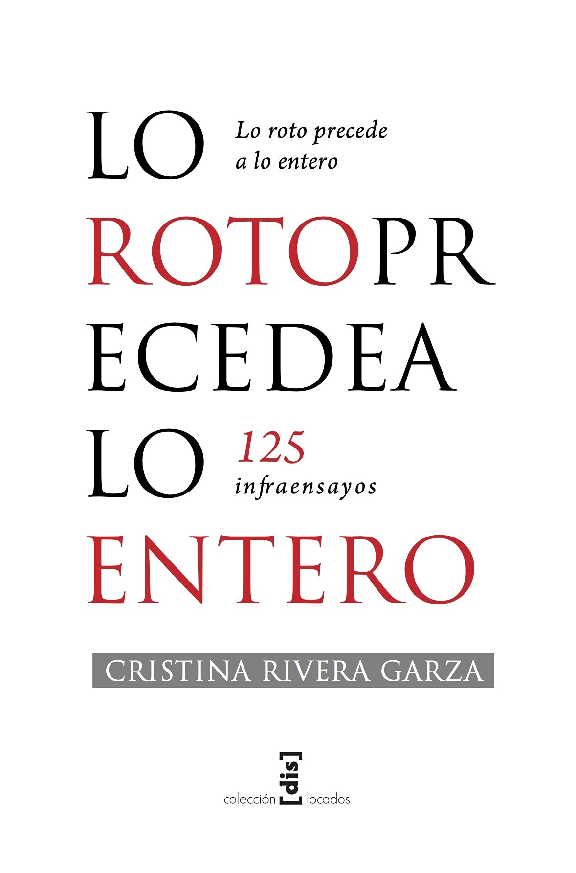 Lo roto precede a lo entero. 125 Infraensayos (Spanish Edition)