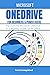 MICROSOFT ONEDRIVE FOR BEGINNERS & POWER USERS: The Concise Microsoft OneDrive A-Z Mastery Guide for All Users