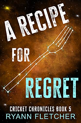 A Recipe For Regret (The Cricket Chronicles #5)