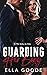 Guarding Her Body by Ella Goode