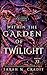 Within the Garden of Twilight (House of Crimson and Clover #11)