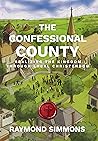 The Confessional County: Realizing the Kingdom through Local Christendom Book cover for The Confessional County: Realizing the Kingdom through Local Christendom