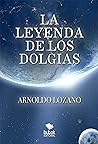 La Leyenda de los Dolgias by Arnoldo Lozano