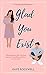Glad You Exist (GYE Duet, #1)