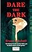 Dare the Dark