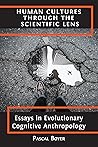 Book cover for Human Cultures through the Scientific Lens: Essays in Evolutionary Cognitive Anthropology