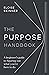 The Purpose Handbook: A beg...