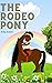 The Rodeo Pony: Based On A ...
