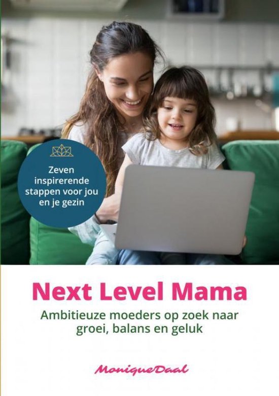 Next Level Mama: Ambitieuze moeders op zoek naar balans, groei en geluk. (Paperback)