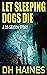 Let Sleeping Dogs Die by DH Haines