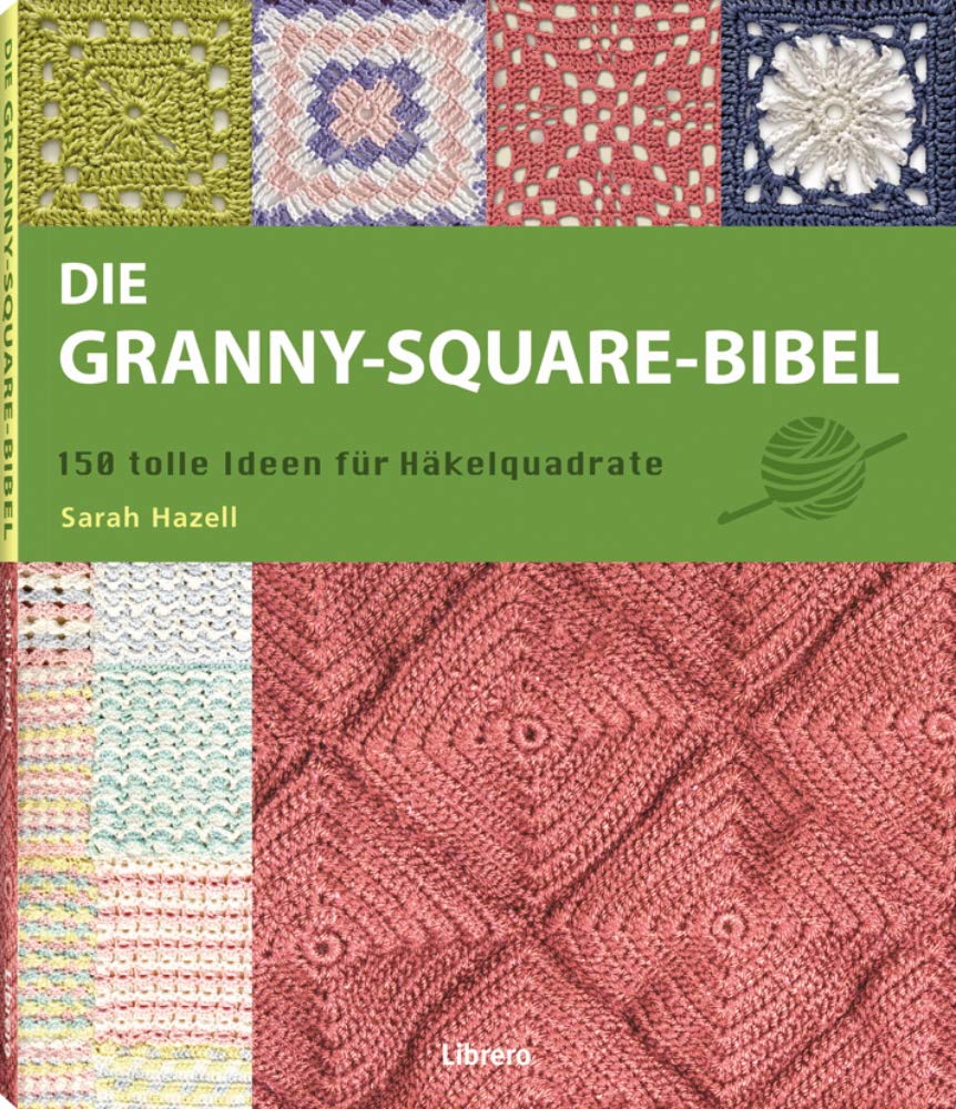 Die Granny-Square Bibel: 158 tolle Ideen für Häkelquadrate (Paperback)