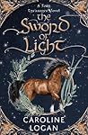 The Sword of Light by Caroline  Logan