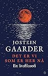Det er vi som er her nå by Jostein Gaarder