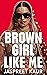 Brown Girl Like Me