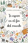 Book cover for Te espero en el fin del mundo (Ficción) (Spanish Edition)