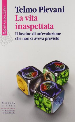 La vita inaspettata. Il fascino di un'evoluzione che non ci aveva previsto