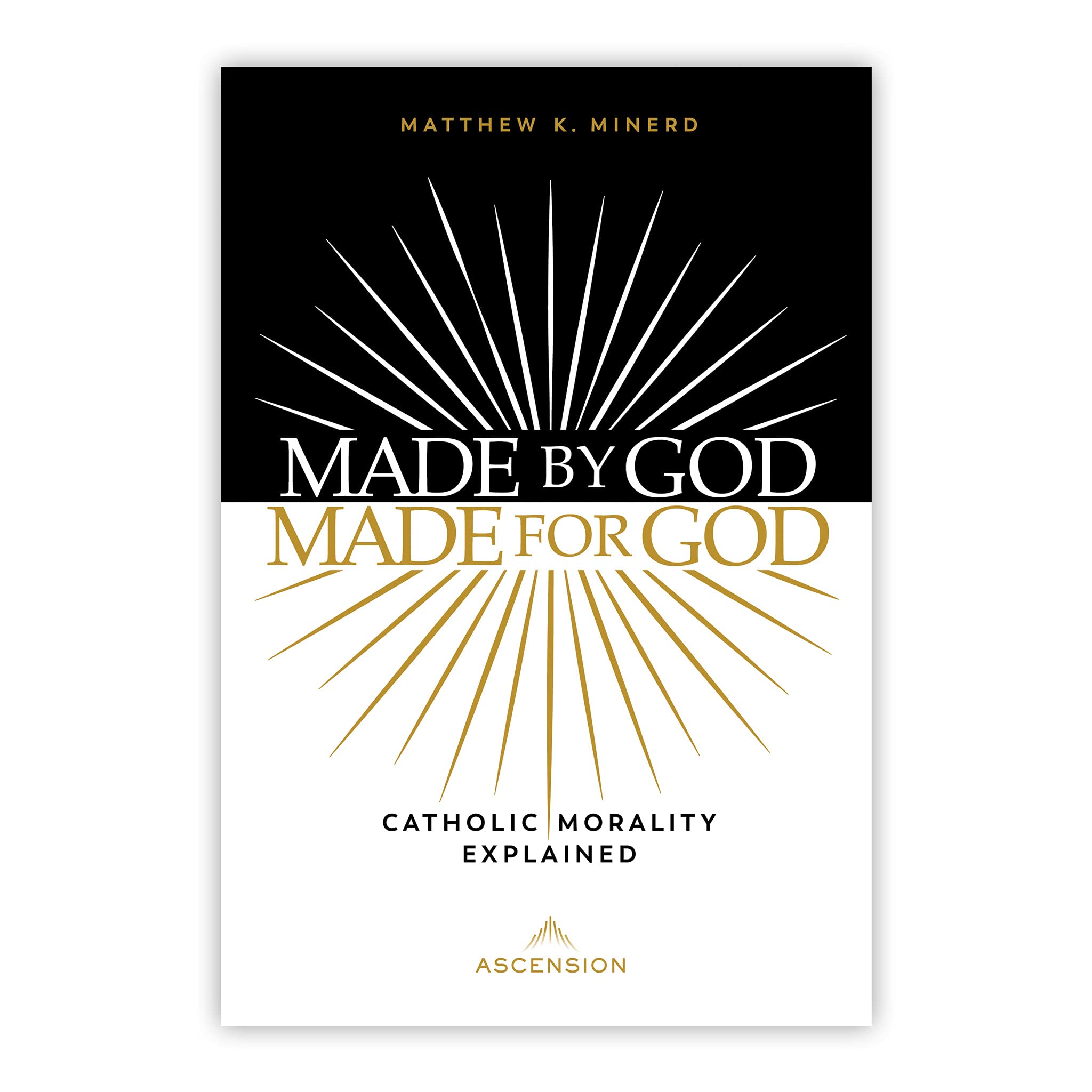 Made by God, Made for God: Catholic Morality Explained (Hardcover)