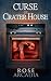 Curse of Crater House by Rose Arcadia